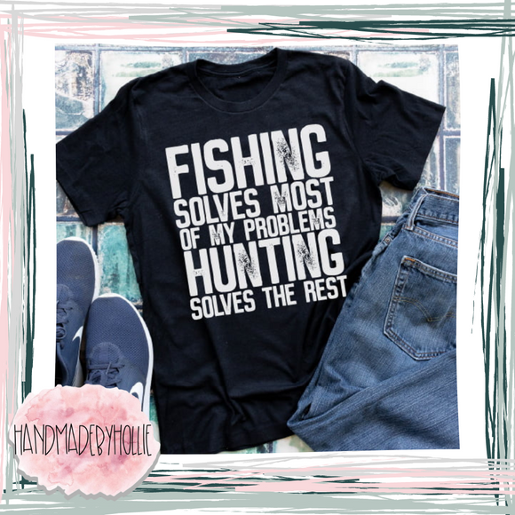 Fishing Solves Problems/Hunting Solves the Rest