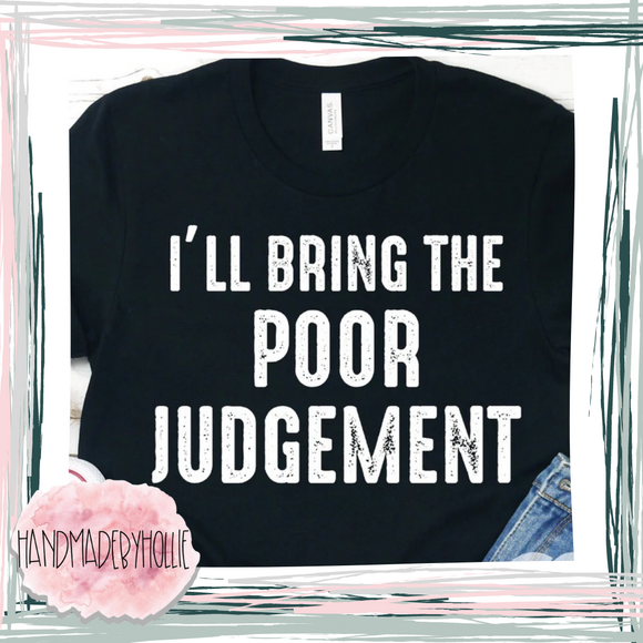 I’ll Bring the Poor Judgement