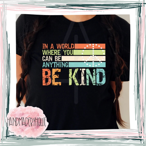 In a World You Can be Anything/Be Kind(color)